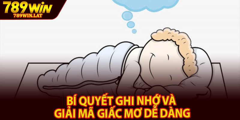 Giải Mã Giấc Mơ – Tìm Hiểu Con Số May Mắn Chuẩn 4 Bí quyết ghi nhớ và giải mã giấc mơ dễ dàng