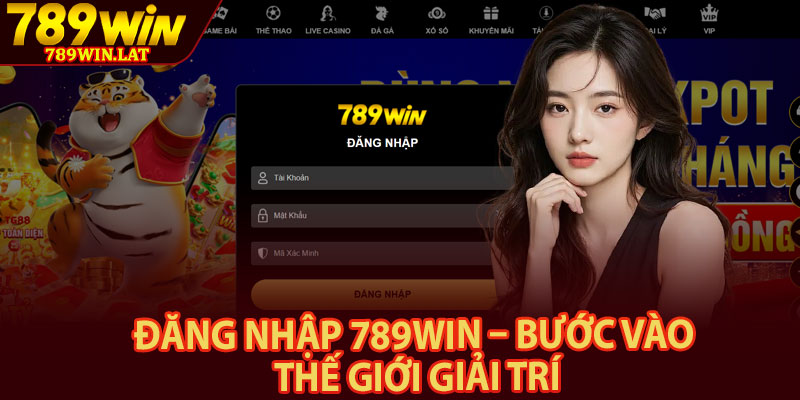 Đăng Nhập 789win – Bước Vào Thế Giới Giải Trí 4 Dang Nhap 789win – Buoc Vao The Gioi Giai Tri