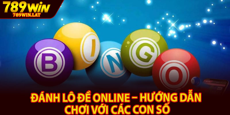 Đánh Lô Đề Online – Hướng Dẫn Chơi Với Các Con Số 6 Danh Lo De Online – Huong Dan Choi Voi Cac Con So
