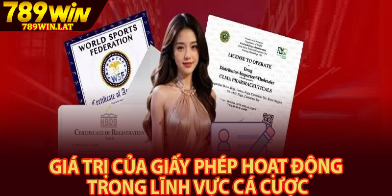 Giấy Phép Hoạt Động 789win – Cơ Sở Pháp Lý Rõ Ràng 1 Giá trị của giấy phép hoạt động trong lĩnh vực cá cược
