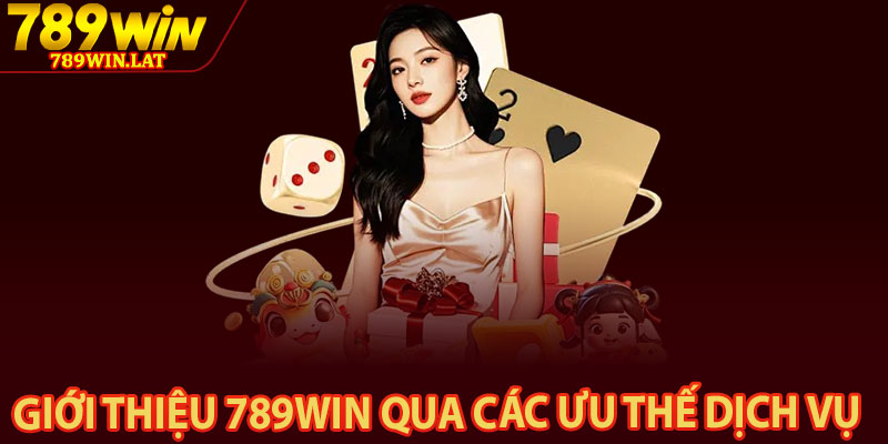 Giới Thiệu 789win – Cổng Giải Trí Online Được Tin Chọn 2026 2 Giới thiệu 789win qua các ưu thế dịch vụ