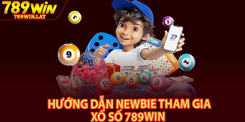 Xổ Số 789win – Nền Tảng Đánh Lô Đề Chuyên Nghiệp 2 Hướng dẫn newbie tham gia xổ số 789win