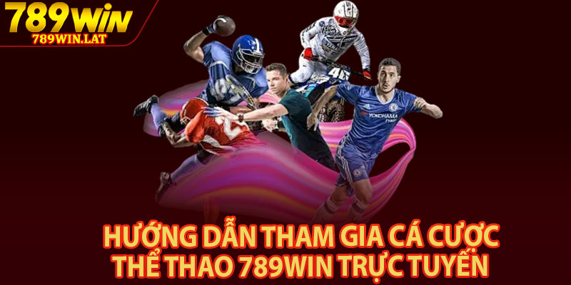 Thể Thao 789win – Khám Phá Ngay Các Giải Đấu Nổi Bật 3 Hướng dẫn tham gia cá cược thể thao 789win trực tuyến