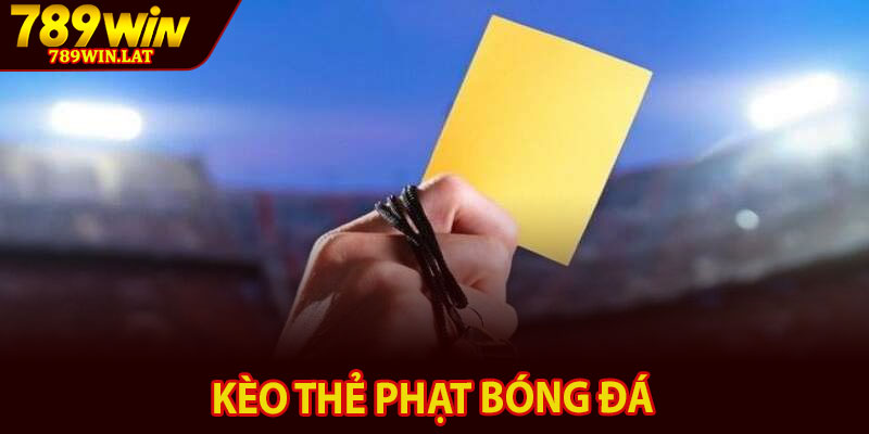 Kèo Thẻ Phạt Là Gì? Cách Chơi Chi Tiết Cho Tân Thủ 3 Kèo thẻ phạt bóng đá