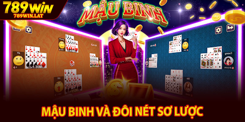 Mậu Binh 789win – Giá Trị Cũ Kết Hợp Công Nghệ Mới 2 Mậu binh và đôi nét sơ lược