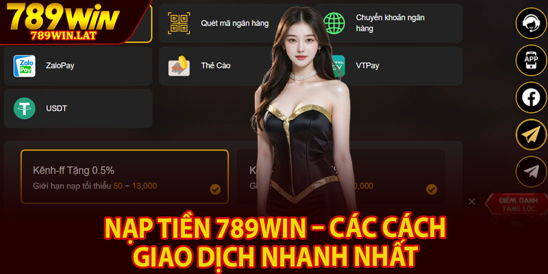 Nạp Tiền 789win – Các Cách Giao Dịch Nhanh Nhất 3 Nap Tien 789win – Cac Cach Giao Dich Nhanh Nhat