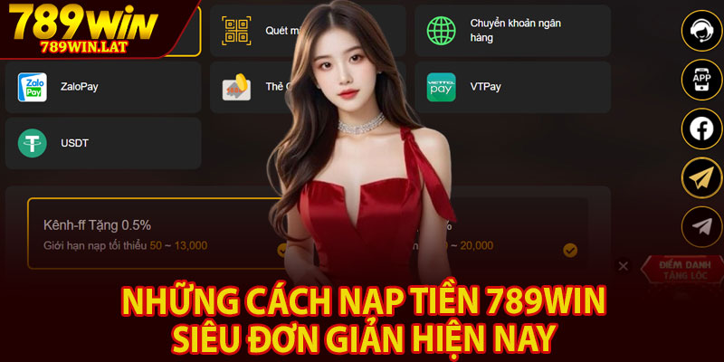 Nạp Tiền 789win – Các Cách Giao Dịch Nhanh Nhất 3 Những cách nạp tiền 789win siêu đơn giản hiện nay