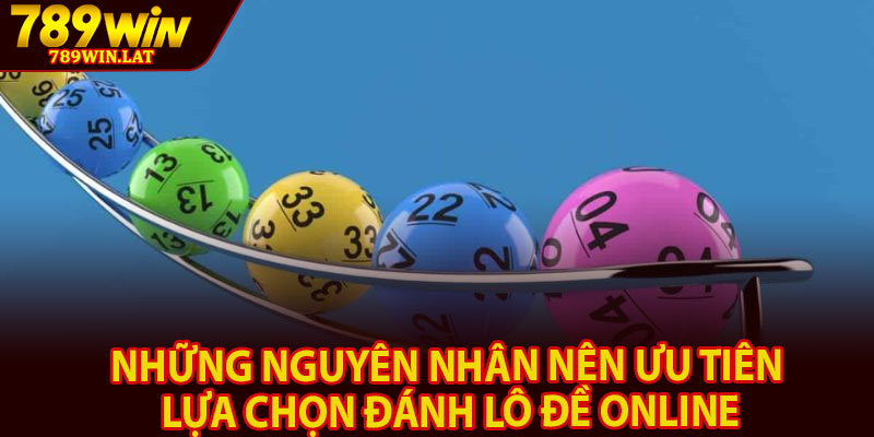 Đánh Lô Đề Online – Hướng Dẫn Chơi Với Các Con Số 3 Những nguyên nhân nên ưu tiên lựa chọn đánh lô đề online