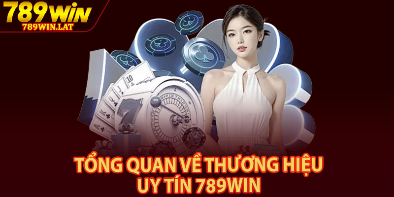 Giới Thiệu 789win – Cổng Giải Trí Online Được Tin Chọn 2026 1 Tổng quan về thương hiệu uy tín 789win