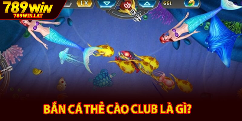 Bắn Cá Thẻ Cào Club – Game Giải Trí Hấp Dẫn Online 2 Bắn cá thẻ cào Club là gì?